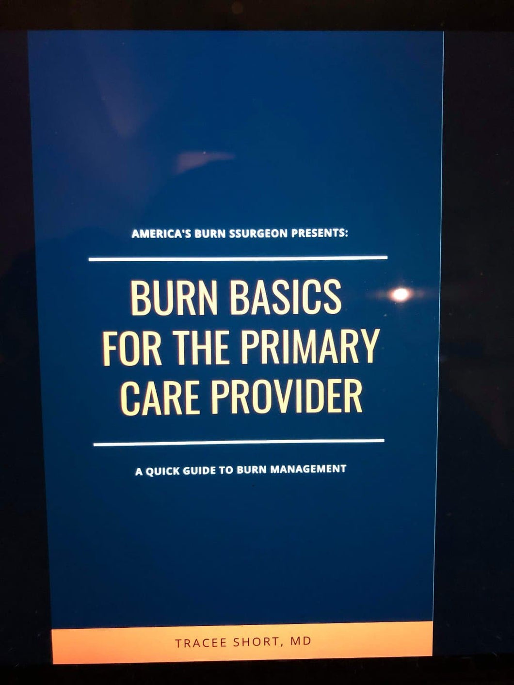 Burn Basics for the Primary Care Provider (an E-book) by America's Burn Surgeon, Dr. Tracee
